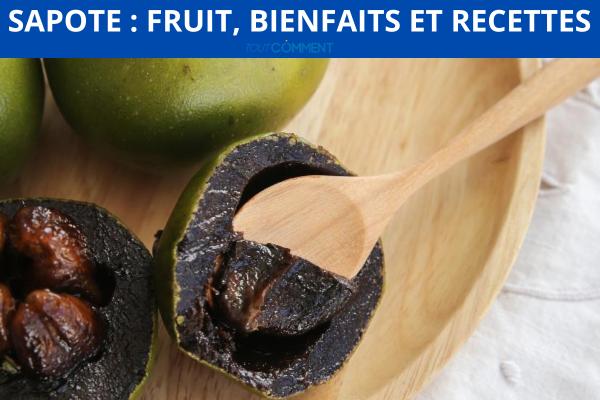 Sapote : fruit, bienfaits et recettes