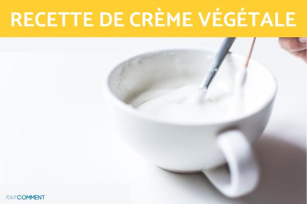 Recette de crème végétale