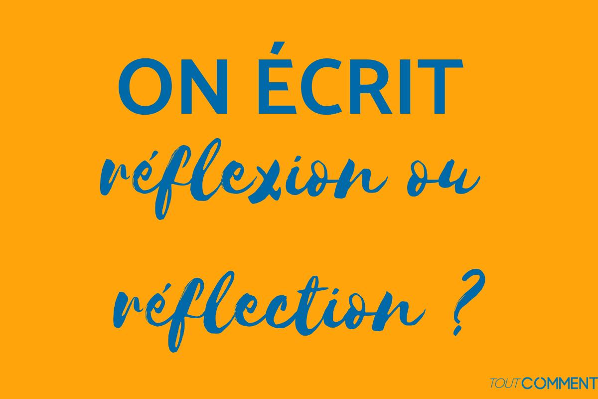 On écrit réflexion ou réflection