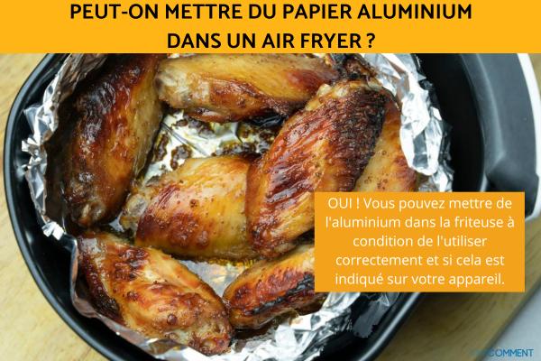 Peut-on mettre du papier aluminium dans un air fryer ?