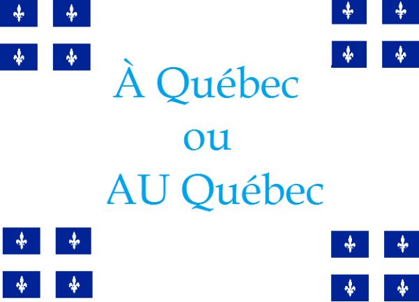 On dit À Québec ou AU Québec
