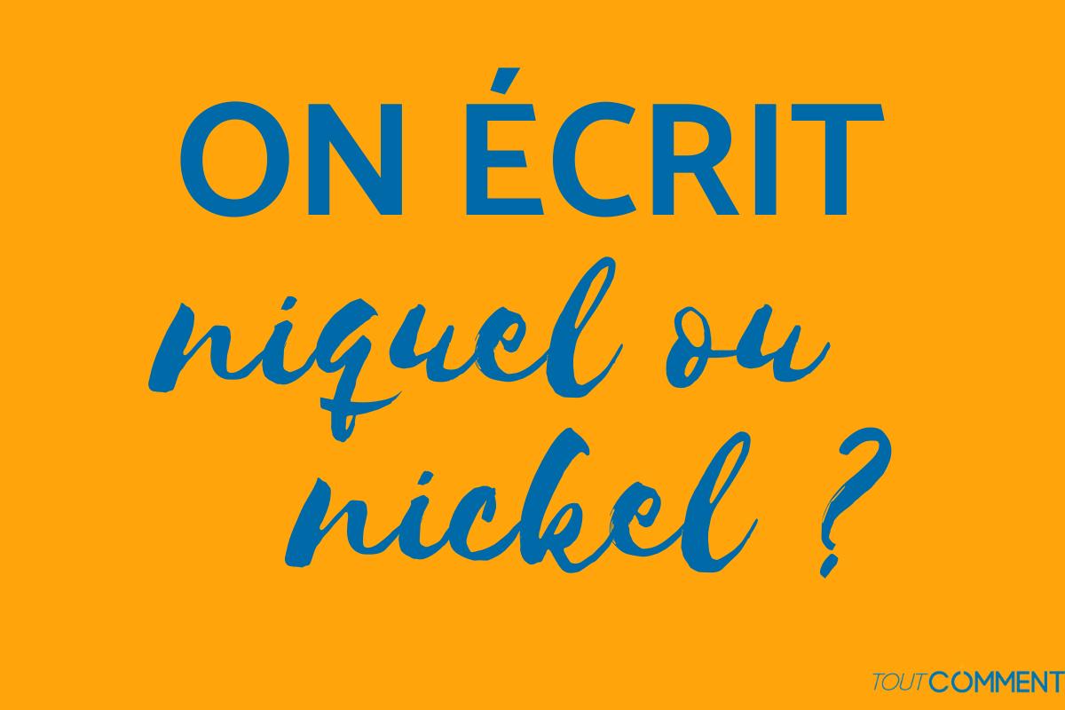 On écrit niquel ou nickel