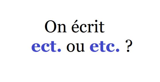 Abréviation de Etcetera : "etc" ou "ect" ?