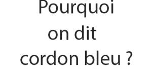 Pourquoi on dit cordon bleu - Explication simple