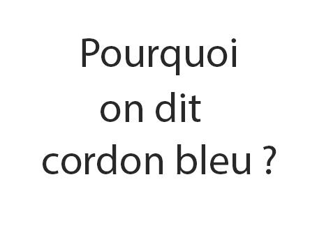 Pourquoi on dit cordon bleu - Explication simple