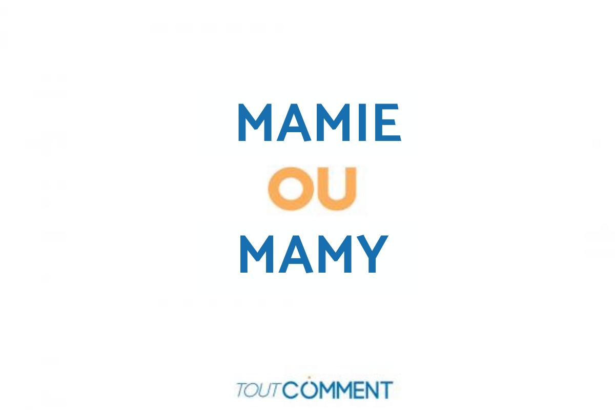 Orthographe de Mamie : "mamie", "mamy" ou "mammy"?