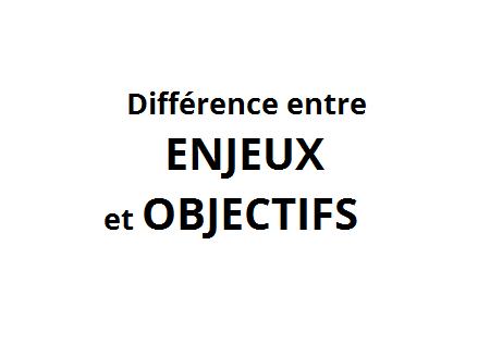 Quelle est la différence entre enjeux et objectifs ?