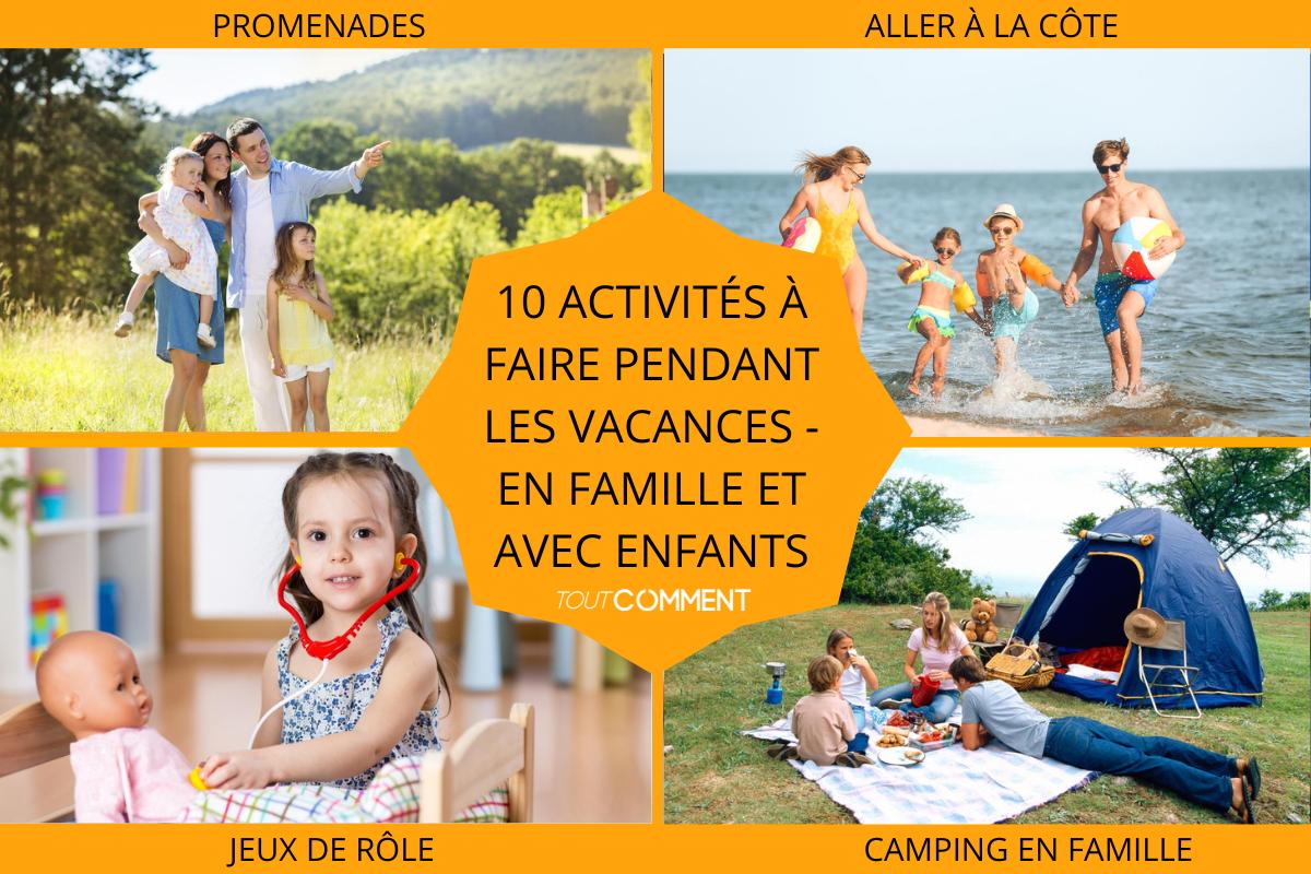 Activités à faire pendant les vacances - En famille et avec enfants