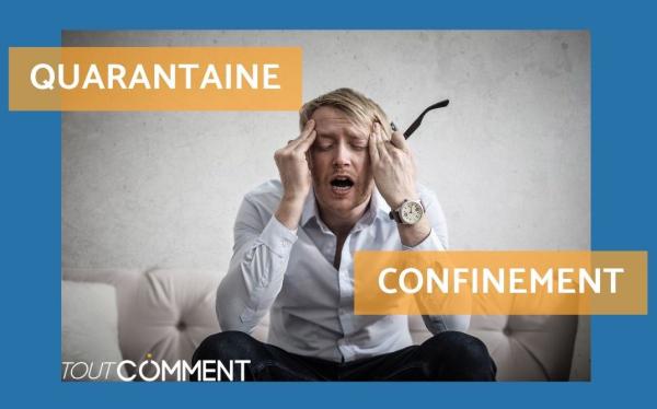 Quelle est la différence entre quarantaine et confinement