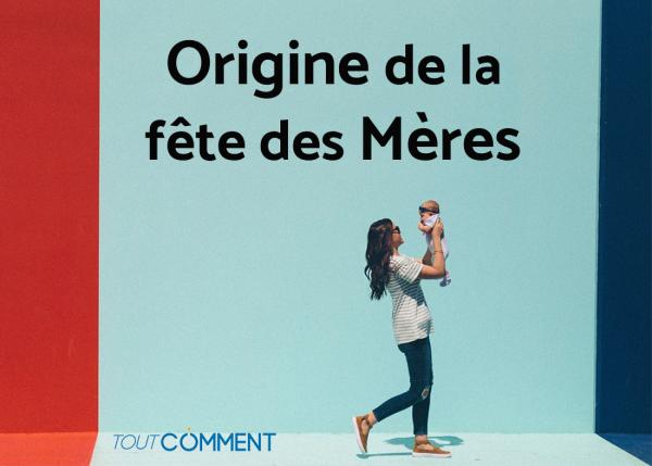 Origine de la fête des mères