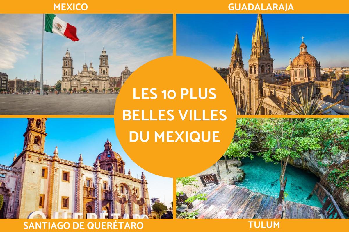 Les 10 plus belles villes du Mexique