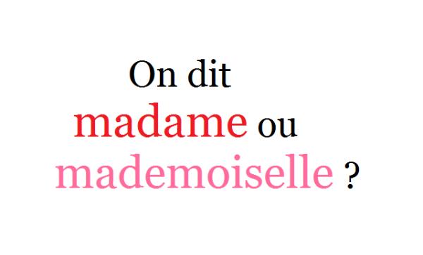 On dit Madame ou Mademoiselle