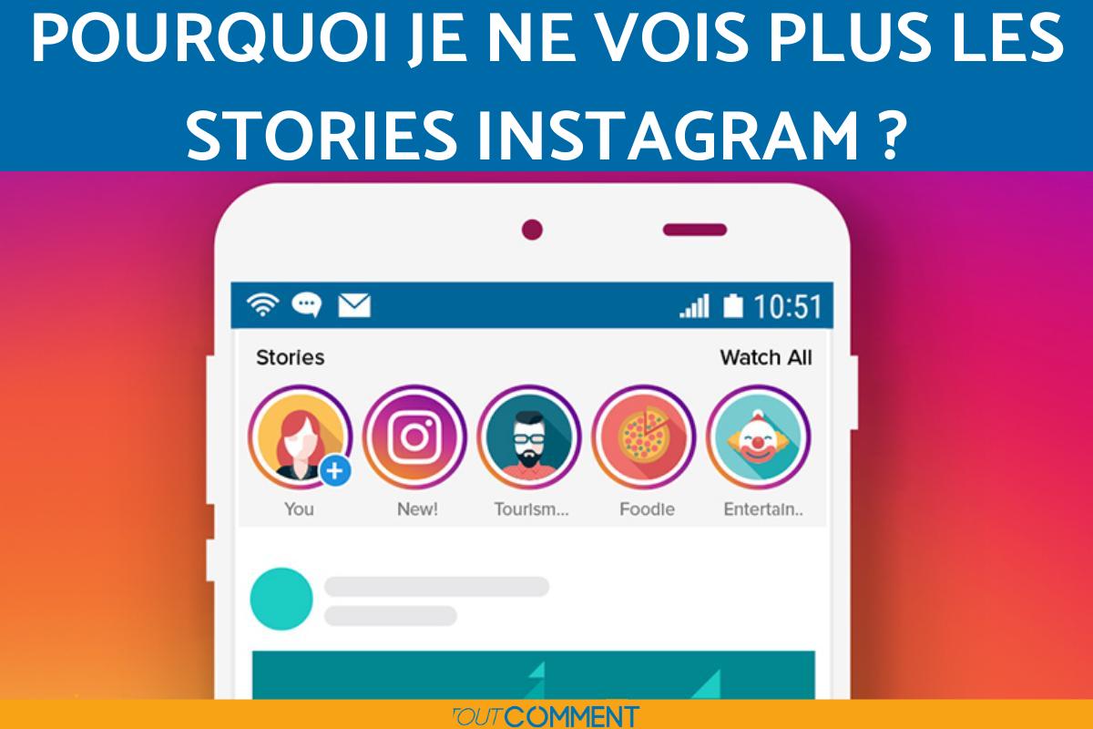 Je ne vois plus les stories Instagram Causes et que faire